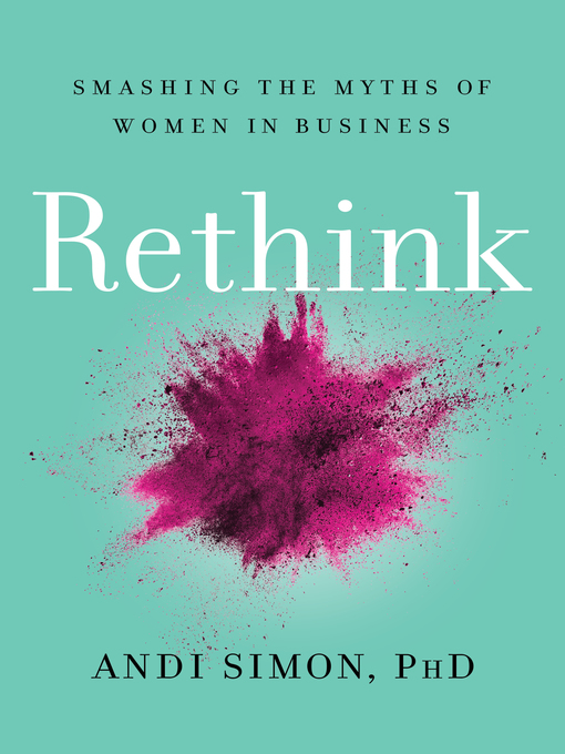 Title details for Rethink: Smashing the Myths of Women in Business by Andi Simon - Available